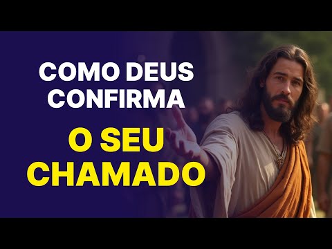 COMO DEUS CONFIRMA O CHAMADO NA SUA VIDA | ENTENDA OS SINAIS CLAROS