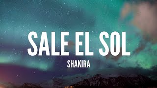 Shakira / Sale El Sol (Lyrics)