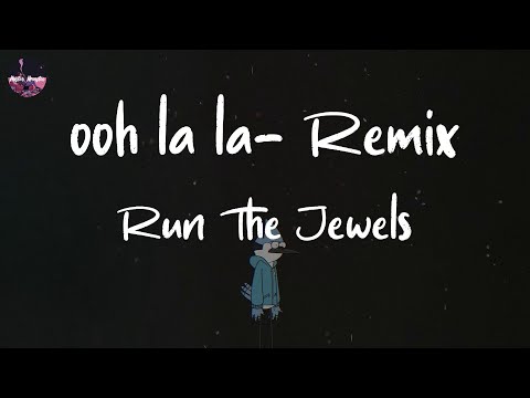 Run The Jewels - ooh la la (feat. Lil Wayne, Greg Nice & DJ Premier) - Remix (Lyric Video)