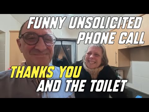 Funny unsolicited phone call - thanks you and the toilet