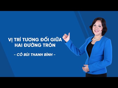 Vị trí tương đối giữa 2 đường tròn - Toán 9 - Bài giảng miễn phí