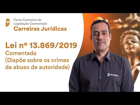 Lei 13.869/2019 Comentada (Dispõe sobre os crimes de abuso de autoridade)