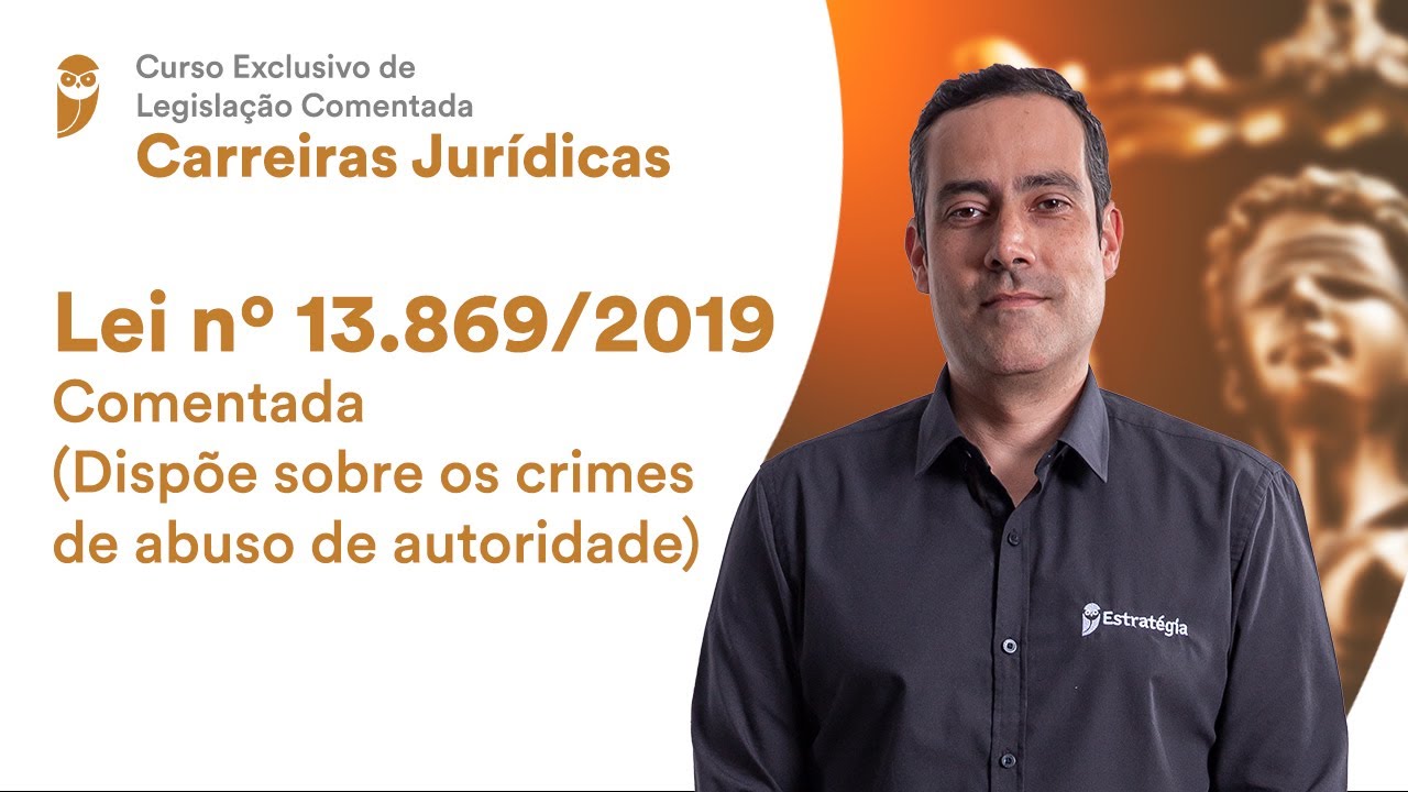 Lei 13.869/2019 Comentada (Dispõe sobre os crimes de abuso de autoridade)