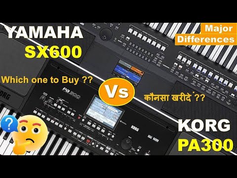 Yamaha Vs Korg || Yamaha SX600 Vs Korg PA300 Keyboard Comparison || Major Differences || Must Watch