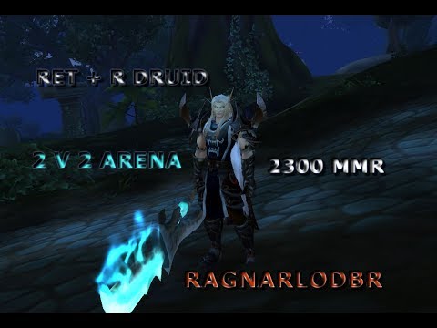 Ragnarlodbr - 2300+ MMR Legion Ret and Resto druid 2v2 arena - WOW 7.2 Retribution Paladin PvP