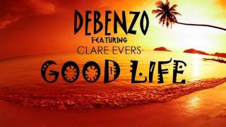 Debenzo ft Clare Evers - Good Life