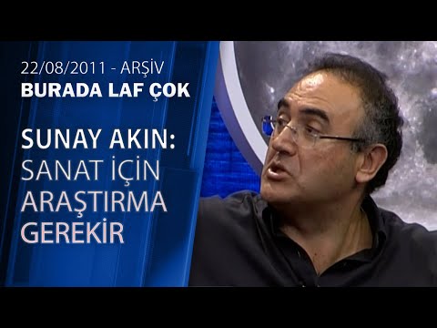 Sunay Akın: İlham perilerine inanıyorum - Burada Laf Çok 22.08.2011