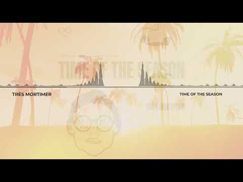 Très Mortimer - Time of the Season #new