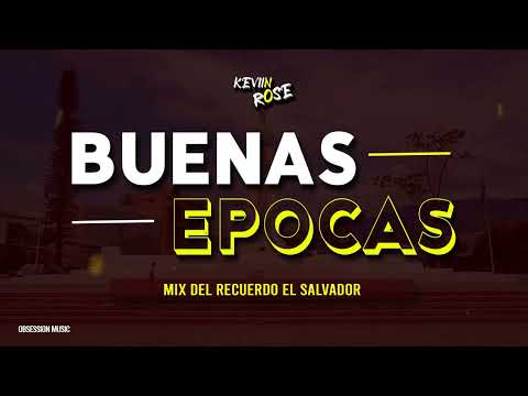Mix Buenas Épocas El Salvador - KeviinRoseDj (Edicion#1)