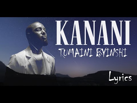 Tumaini Byinshi - KANANI Lyrics