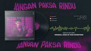 Download lagu Ifan Seventeen - Jangan Paksa Rindu (Koplo is Me Remix) mp3 Download lagu Ifan Seventeen - Jangan Paksa Rindu (Koplo is Me Remix) mp3
