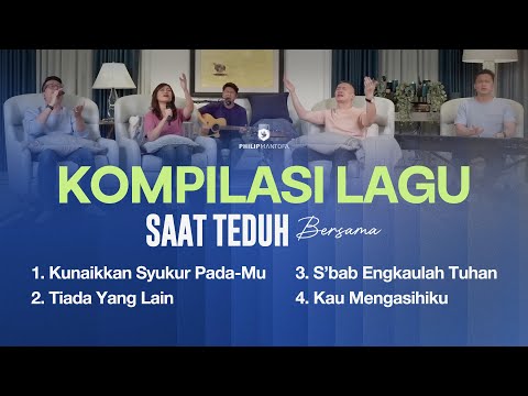 Kompilasi Lagu Saat Teduh Bersama - Episode 193 (Official Philip Mantofa)