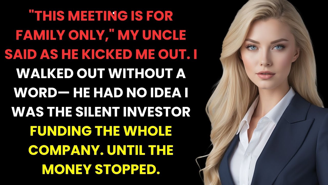 Uncle Kicked Me Out Of The Family Business Meeting, Unaware I Was The Silent Investor Backing Th