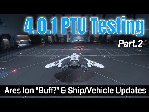 4.0.1 PTU Feature Update - Part.2 | Ares Ion "Buff?" & Ship & Vehicle Update Testing [4k]