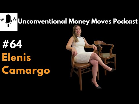 Elenis Camargo on the Unconventional Money Moves Podcast with Joshua Krafchick