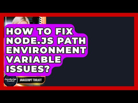How To Fix Node Js Path Environment Variable Issues Javascript Toolkit
