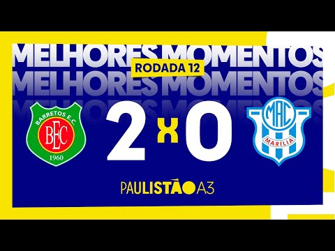 Melhores momentos de Barretos 2 x 0 Marília - 12ª rodada do Paulistão A3