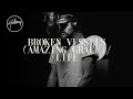 Broken Vessels Amazing Grace Life Hillsong Worship