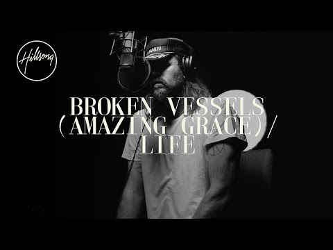 Video thumbnail for Broken Vessels (Amazing Grace) / Life