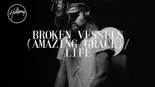 Broken Vessels (Amazing Grace) / Life - Hillsong Worship