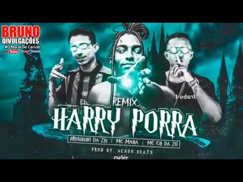 MC CH DA ZO , BRUNINHO DA ZN E MC MAHA - HARRY PORRA ( ACASO BEATS )