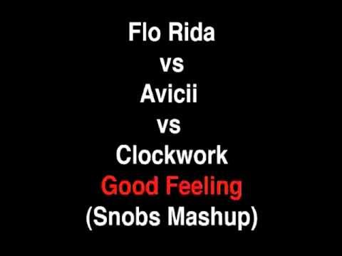 Flo Rida vs Avicii vs Clockwork - Good Feeling (Snobs Mashup)