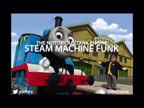 The Notorious Tank Engine - Steam Machine Funk (The Notorious B.I.G. vs Thomas the Tank Engine)
