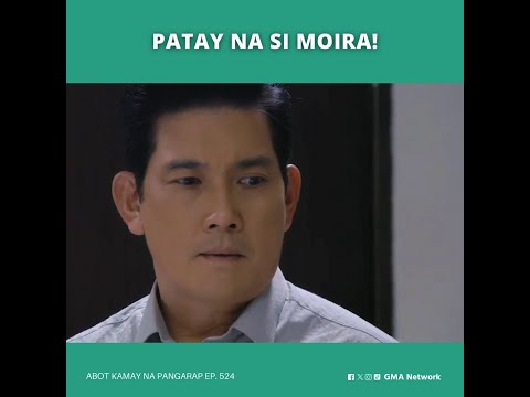 Abot Kamay Na Pangarap: Patay na si Moira (Episode 524)