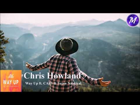 Chris Howland x CASS x Sajan Nauriyal - Way Up