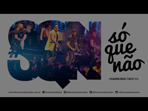 Harmonia do Samba - Só Que Não (Lyric Vídeo Oficial)