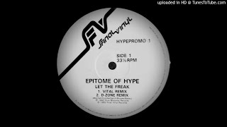 EPITOME OF HYPE -LET THE FREAK (VITAL MIX)