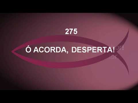 Harpa Cristã 275 - Ó Acorda, Desperta!