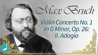 Max Bruch - Violin Concerto No 1 in G Minor, Op. 26 - Adagio