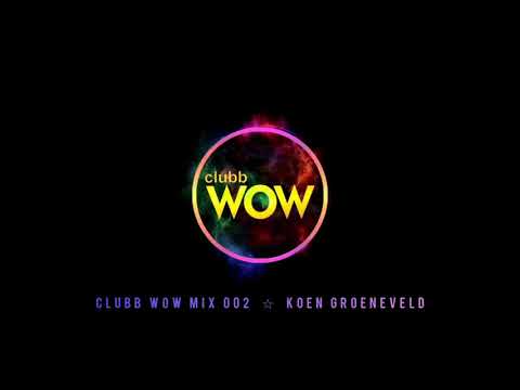 Clubb WOW Mix 002 // Koen Groeneveld