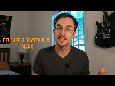 Deleuze & Guattari vs. Marx