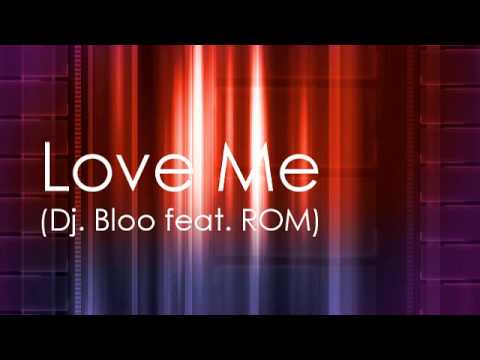 Love Me - Dj. Bloo