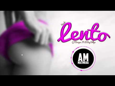 GF Burgos Ft El Rey Billyn - Lento (Prod. By Dj Naiky)