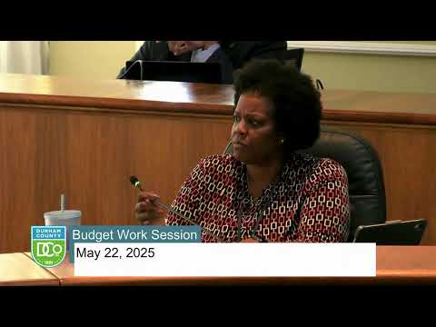 Durham BOCC Budget Work Session May 22th, 2025