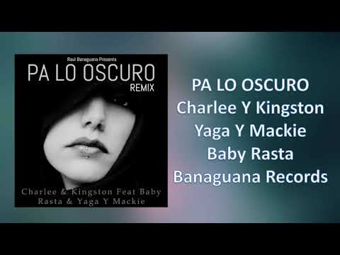 Pa Lo Oscuro - Charlee Y Kingston feat Baby Rasta y Yaga Y Mackie