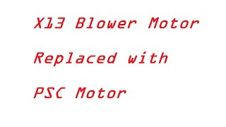 Replacing an X13 Blower Motor with a PSC Motor