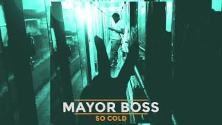 Mayor Boss - So Cold (Audio)