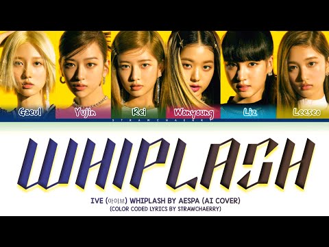 [AI COVER] How Would IVE Sing 'WHIPLASH' by aespa | Color Coded Lyrics