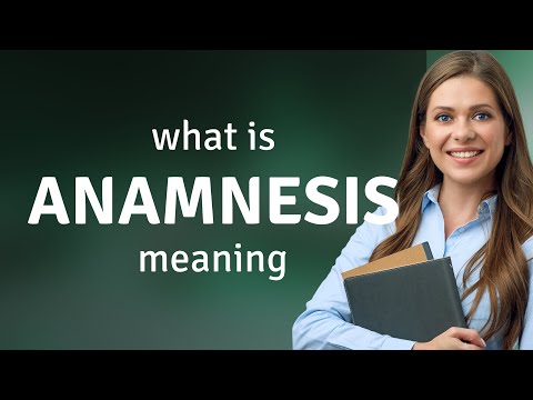 Anamnesis — meaning of ANAMNESIS
