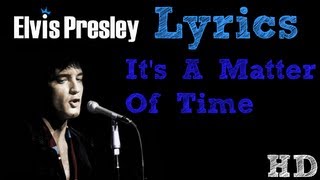 Elvis Presley - It's A Matter Of Time LYRICS HD!