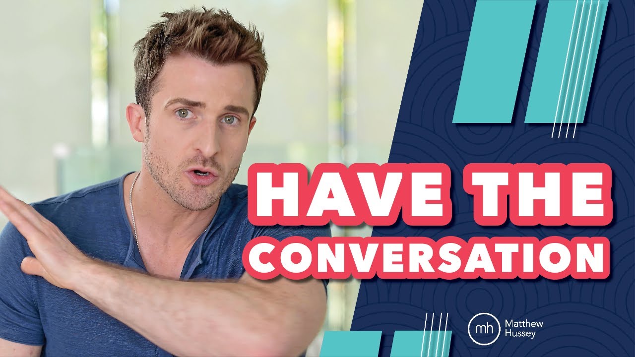 Avoiding a Difficult Conversation Because You’re Afraid of Their Answer? (Matthew Hussey)