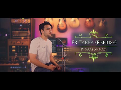 maaz ahmad ek tarfa reprise version