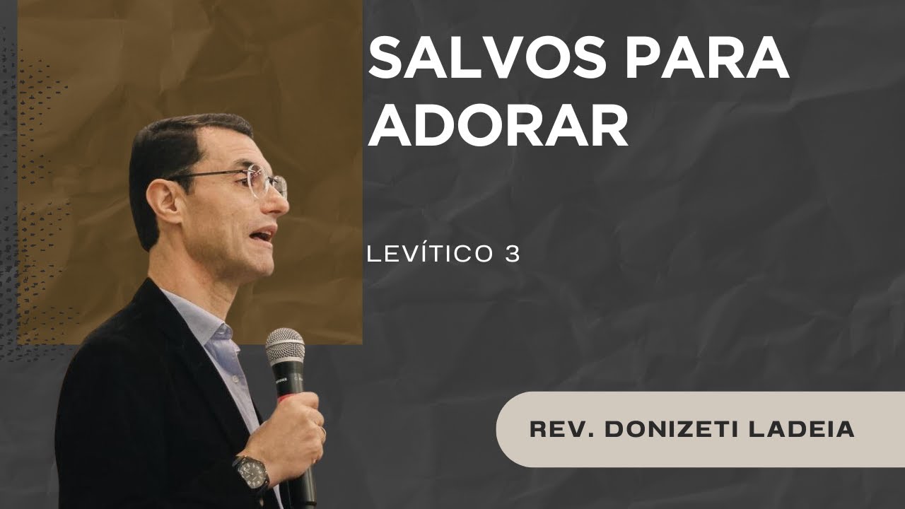 Salvos para adorar - Levítico 3 - Rev. Donizeti Ladeia