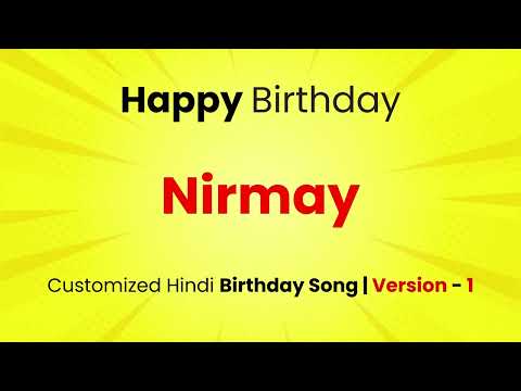 Happy Birthday "NIRMAY   " - Customized Birthday Song | In Hindi