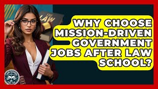 Why Choose Mission-driven Government Jobs After Law School? - Law School Prep Hub