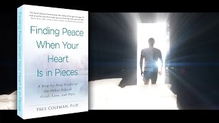 Finding Peace When Your Heart is in Pieces - Dr. Paul Coleman - (4k UHD)